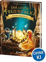 Fester Einband Der letzte Feuerfalke und das magische Ei (Band 13) von Katrina Charman