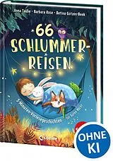 Fester Einband 66 Schlummerreisen - 3-Minuten-Vorlesegeschichten zur Guten Nacht von Anna Taube, Barbara Rose