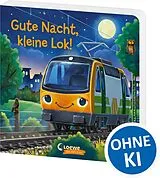 Pappband Gute Nacht, kleine Lok! von Lena Walde