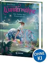 Fester Einband Wundermähne (Band 6) - Der Zauber der Wasserpferde von Jana Hoch