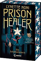 Kartonierter Einband Prison Healer (Band 1) - Die Schattenheilerin von Lynette Noni