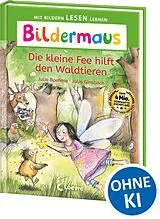 Fester Einband Bildermaus - Die kleine Fee hilft den Waldtieren von Julia Boehme