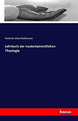 Kartonierter Einband Lehrbuch der neutestamentlichen Theologie von Heinrich Julius Holtzmann