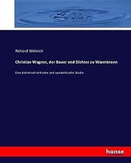 Kartonierter Einband Christian Wagner, der Bauer und Dichter zu Warmbronn von Richard Weltrich