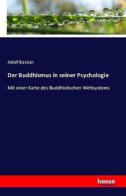 Kartonierter Einband Der Buddhismus in seiner Psychologie von Adolf Bastian