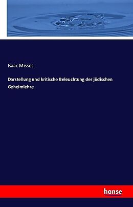 Kartonierter Einband Darstellung und kritische Beleuchtung der jüdischen Geheimlehre von Isaac Misses