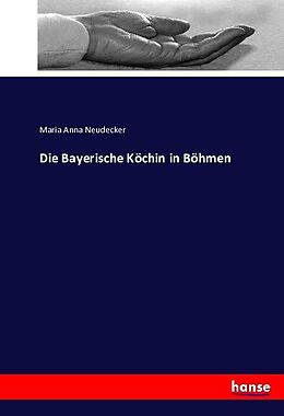 Kartonierter Einband Die Bayerische Köchin in Böhmen von 