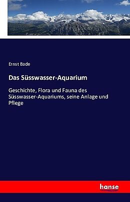 Kartonierter Einband Das Süsswasser-Aquarium von Ernst Bade