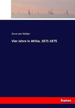 Kartonierter Einband Vier Jahre in Afrika. 1871-1875 von Ernst von Weber