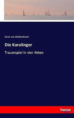 Kartonierter Einband Die Karolinger von Ernst von Wildenbruch