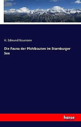 Kartonierter Einband Die Fauna der Pfahlbauten im Starnburger See von H. Edmund Naumann