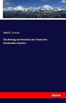 Kartonierter Einband Ein Beitrag zur Kenntnis der Fauna des Kroatischen Karstes von Adolf E. Jurinac