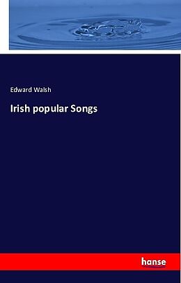 Kartonierter Einband Irish popular Songs von Edward Walsh