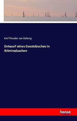 Kartonierter Einband Entwurf eines Gesetzbuches in Kriminalsachen von Karl Theodor von Dalberg