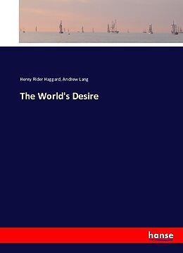 Couverture cartonnée The World's Desire de Henry Rider Haggard, Andrew Lang