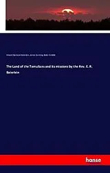 Kartonierter Einband (Kt) The Land of the Tamulians and its missions by the Rev. E. R. Baierlein von Eduard Raimund Baierlein, James Dunning Baker Gribble