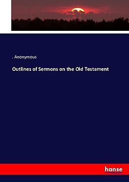 Couverture cartonnée Outlines of Sermons on the Old Testament de . . Anonymous