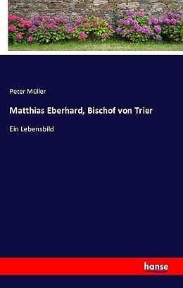 Kartonierter Einband Matthias Eberhard, Bischof von Trier von Peter Müller