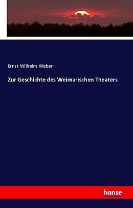 Kartonierter Einband Zur Geschichte des Weimarischen Theaters von Ernst Wilhelm Weber