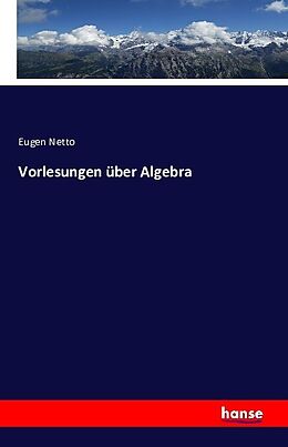 Kartonierter Einband Vorlesungen über Algebra von Eugen Netto
