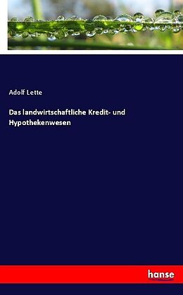 Kartonierter Einband Das landwirtschaftliche Kredit- und Hypothekenwesen von Adolf Lette