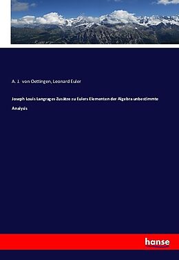 Kartonierter Einband Joseph Louis Langrages Zusätze zu Eulers Elementen der Algebra unbestimmte Analysis von A. J. von Oettingen, Leonard Euler