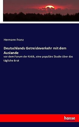 Kartonierter Einband Deutschlands Getreideverkehr mit dem Auslande von Hermann Franz