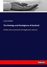 Kartonierter Einband (Kt) The theology and theologicans of Scotland von James Walker