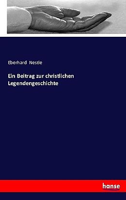 Kartonierter Einband Ein Beitrag zur christlichen Legendengeschichte von Eberhard Nestle