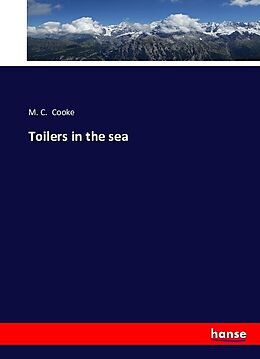 Couverture cartonnée Toilers in the sea de M. C. Cooke