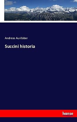 Kartonierter Einband Succini historia von Andreas Aurifaber