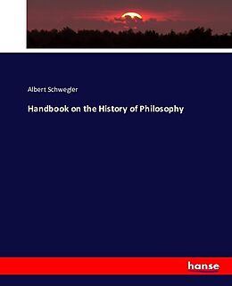 Kartonierter Einband Handbook on the History of Philosophy von Albert Schwegler