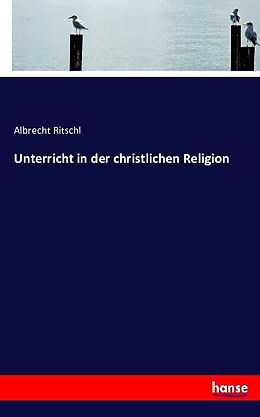 Kartonierter Einband Unterricht in der christlichen Religion von Albrecht Ritschl