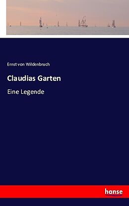Kartonierter Einband Claudias Garten von Ernst von Wildenbruch