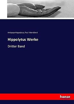 Kartonierter Einband Hippolytus Werke von Antipope Hippolytus, Paul Wendland