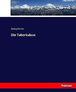 Kartonierter Einband Die Tuberkulose von Georg Cornet