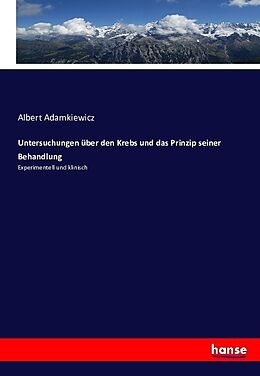 Kartonierter Einband Untersuchungen über den Krebs und das Prinzip seiner Behandlung von Albert Adamkiewicz