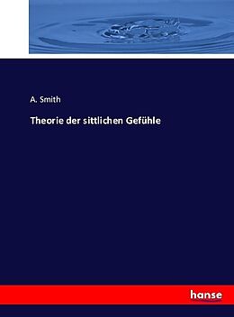 Kartonierter Einband Theorie der sittlichen Gefühle von A. Smith