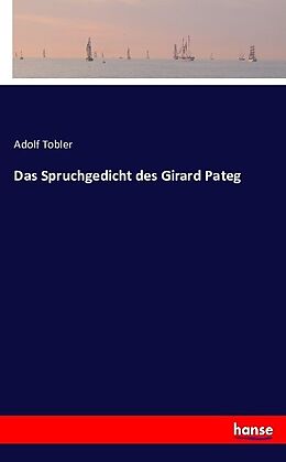 Kartonierter Einband Das Spruchgedicht des Girard Pateg von Adolf Tobler