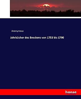 Kartonierter Einband Jahrbücher des Brockens von 1753 bis 1790 von Anonymous