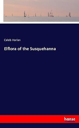 Kartonierter Einband Elflora of the Susquehanna von Caleb Harlan