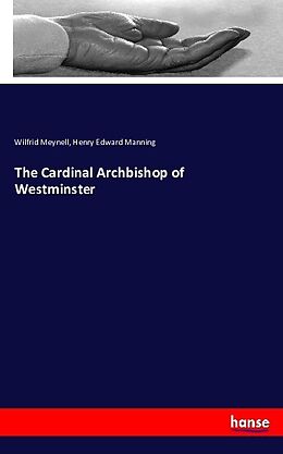 Couverture cartonnée The Cardinal Archbishop of Westminster de Wilfrid Meynell, Henry Edward Manning