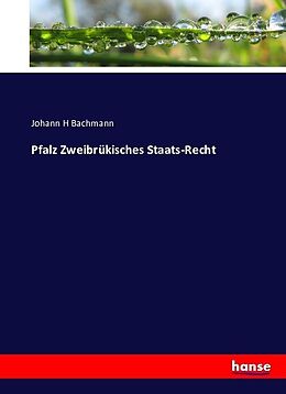 Kartonierter Einband Pfalz Zweibrükisches Staats-Recht von Johann H Bachmann