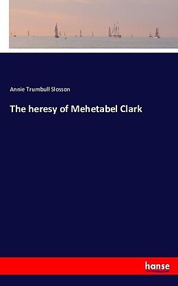 Couverture cartonnée The heresy of Mehetabel Clark de Annie Trumbull Slosson