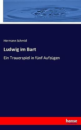 Kartonierter Einband Ludwig im Bart von Hermann Schmid