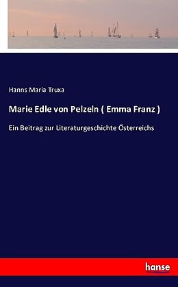 Kartonierter Einband Marie Edle von Pelzeln ( Emma Franz ) von Hanns Maria Truxa