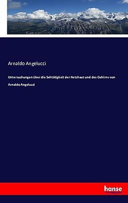 Kartonierter Einband Untersuchungen über die Sehtätigkeit der Netzhaut und des Gehirns von Arnaldo Angelucci von Arnaldo Angelucci