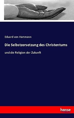 Kartonierter Einband Die Selbstzersetzung des Christentums von Eduard von Hartmann