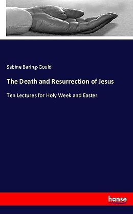 Kartonierter Einband The Death and Resurrection of Jesus von Sabine Baring-Gould
