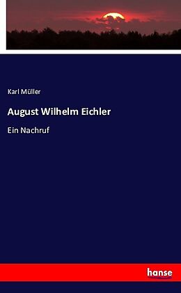 Kartonierter Einband August Wilhelm Eichler von Karl Müller